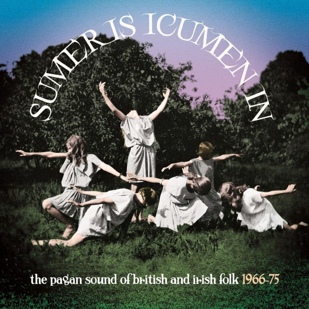 Sumer Is Icumen In: Pagan Sound Of British & Irish - Sumer Is Icumen In: The